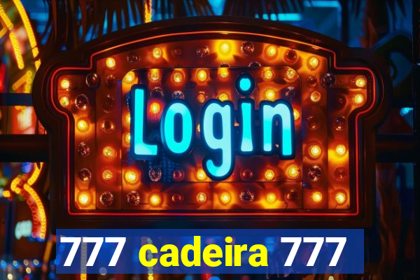 777 cadeira 777